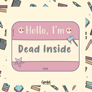 Hello, I'm Dead Inside - Matte Decorative Vinyl Die Cut Sticker - Fully Waterpro