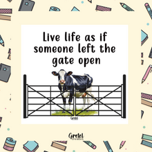 Load image into Gallery viewer, Live Your Life as if Someone Left the Gate Open - Matte Decorative Vinyl Die Cut