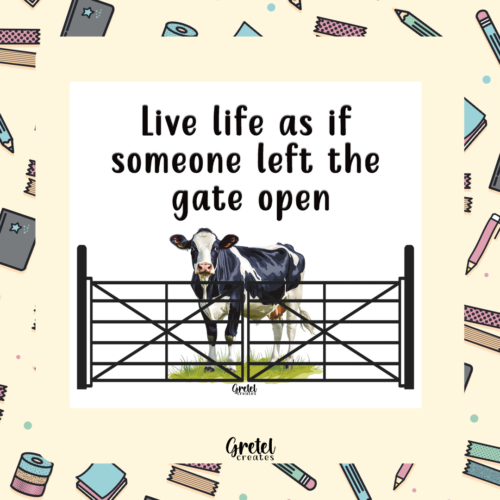 Live Your Life as if Someone Left the Gate Open - Matte Decorative Vinyl Die Cut