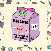 Load image into Gallery viewer, Missing, My Mental Stability- Matte Decorative Vinyl Die Cut Sticker - Fully Wat