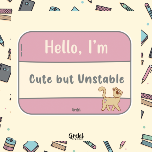 Hello, I'm Cute but Unstable - Matte Decorative Vinyl Die Cut Sticker - Fully Wa