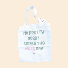 Load image into Gallery viewer, I&#39;m Pretty Sure I Seized The Wrong Day Canvas Tote Bag