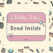 Load image into Gallery viewer, Hello, I&#39;m Dead Inside - Matte Decorative Vinyl Die Cut Sticker - Fully Waterpro