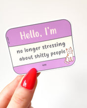 Load image into Gallery viewer, Hello, I&#39;m No Longer Stressing About Shitty People - Waterproof Matte Decorative Vinyl Die Cut Sticker