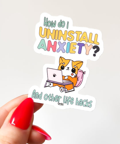 How to Uninstall Anxiety? Vinyl Sticker - Waterproof Matte Decorative Vinyl Die Cut Sticker