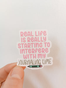 Real Life is Interfering with my Journaling Time Decorative Vinyl Sticker