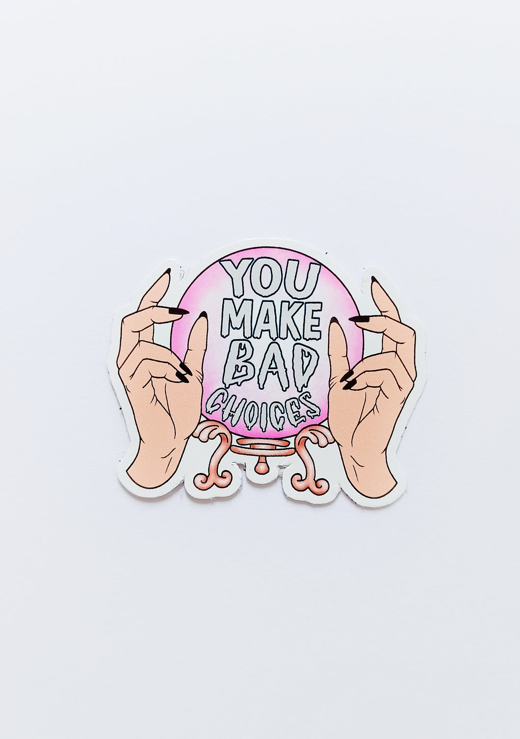 GretelCreates' You Make Bad Choices Pink Crystal Ball Decorative Sticker.